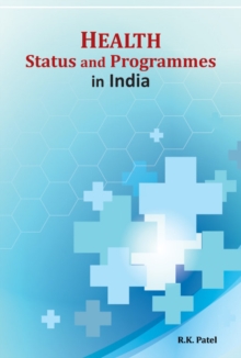 Health Status & Programmes in India, Hardback Book Health Status & Programmes in India, Hardback Book
