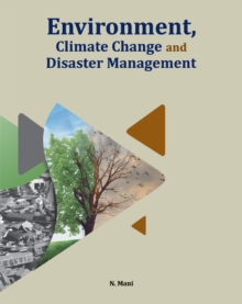 Environment, Climate Change & Disaster Management, Hardback Book Environment, Climate Change & Disaster Management, Hardback Book