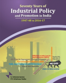 Seventy Years of Industrial Policy & Promotion in India : 1947-48 to 2016-17, Hardback Book Seventy Years of Industrial Policy & Promotion in India : 1947-48 to 2016-17, Hardback Book