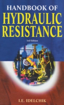 Handbook of Hydraulic Resistance, Hardback Book Handbook of Hydraulic Resistance, Hardback Book