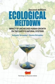 Ecological Meltdown : Impact of Unchecked Human Growth on the Earth's Natural Systems, Hardback Book Ecological Meltdown : Impact of Unchecked Human Growth on the Earth's Natural Systems, Hardback Book