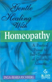 Gentle Healing with Homeopathy : A Practical Primer to Self-Treatment of Common Ailments, Paperback Book Gentle Healing with Homeopathy : A Practical Primer to Self-Treatment of Common Ailments, Paperback Book