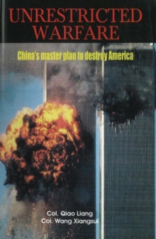 Unrestricted Warfare : China's Master Plan to Destroy America, Hardback Book Unrestricted Warfare : China's Master Plan to Destroy America, Hardback Book