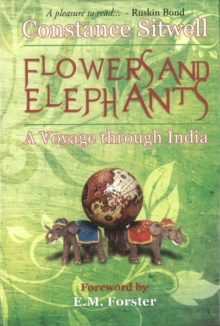 Flowers & Elephants : A Voyage Through India, Hardback Book Flowers & Elephants : A Voyage Through India, Hardback Book