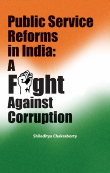 Public Service Reforms in India : A Fight Against Corruption, Hardback Book Public Service Reforms in India : A Fight Against Corruption, Hardback Book