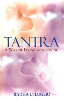 Tantra : A Way of Living and Loving, Paperback Book Tantra : A Way of Living and Loving, Paperback Book