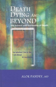 Death, Bying & Beyond : The Science & Spirituality of Death, Paperback Book Death, Bying & Beyond : The Science & Spirituality of Death, Paperback Book