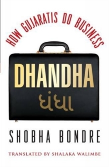 Dhandha : How Gujratis Do Business, Paperback / softback Book Dhandha : How Gujratis Do Business, Paperback / softback Book