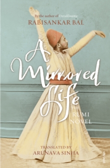 A Mirrored Life : The Rumi Novel