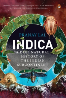 Indica : A Deep Natural History of the Indian Subcontinent, Paperback Book Indica : A Deep Natural History of the Indian Subcontinent, Paperback Book