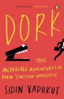 Dork : The Incredible Adventures of Robin 'Einstein' Varghese