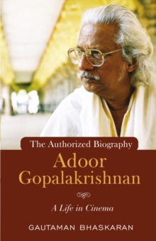 ADOOR GOPALAKRISHNAN : A Life in Cinema