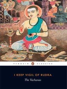 I Keep Vigil of Rudra : The Vachanas