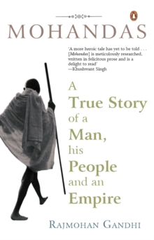 Mohandas : True Story of a Man, His People