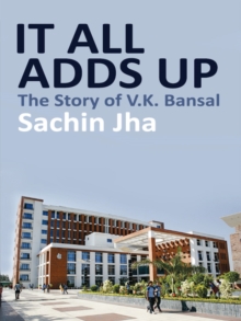 It All Adds Up : The Story of V.K. Bansal