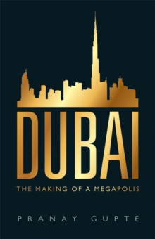 Dubai : The Making of a Megapolis