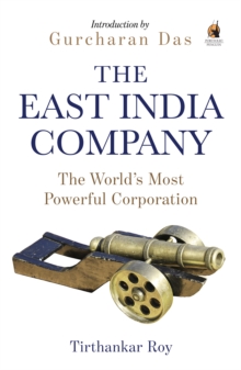 The East India Company : The World's Most Powerful Corporation