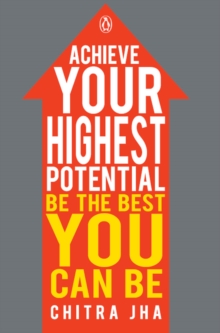 Achieve Your Highest Potential : Be the Best You Can Be