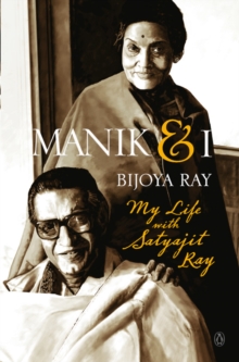 Manik and I : My Life with Satyajit Ray