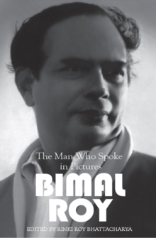 Bimal Roy : The Man who spoke in pictures