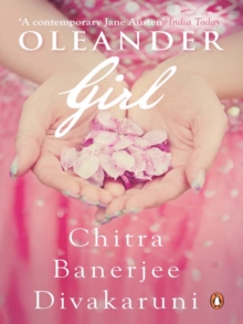 Oleander Girl : From The Bestselling Author of The Palace of Illusions