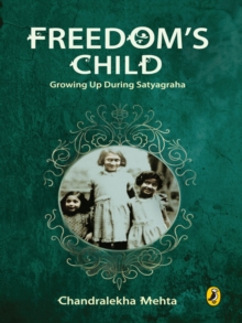 Freedom's Child : Growing Up During Satyagraha