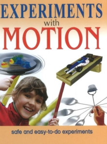 Experiments with Motion : Safe & Easy-to-Do Experiments, Hardback Book Experiments with Motion : Safe & Easy-to-Do Experiments, Hardback Book