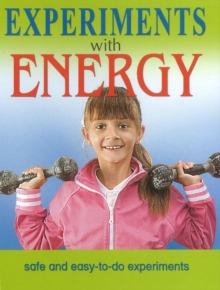 Experiments with Energy : Safe & Easy-to-Do Experiments, Hardback Book Experiments with Energy : Safe & Easy-to-Do Experiments, Hardback Book