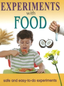 Experiments with Food : Safe & Easy-to-Do Experiments, Hardback Book Experiments with Food : Safe & Easy-to-Do Experiments, Hardback Book