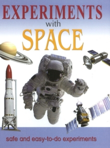 Experiments with Space : Safe & Easy-to-Do Experiments, Hardback Book Experiments with Space : Safe & Easy-to-Do Experiments, Hardback Book