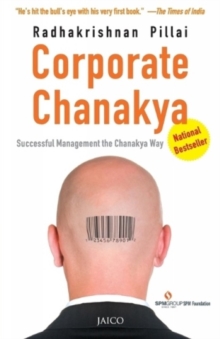 Corporate Chanakya : Successful Management the Chanakya Way, Paperback / softback Book Corporate Chanakya : Successful Management the Chanakya Way, Paperback / softback Book