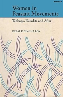 Women in Peasant Movements : Tebhaga, Naxalite and After