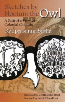 Sketches by Hootum the Owl Satirist's View of Colonial Calcutta, Hardback Book Sketches by Hootum the Owl Satirist's View of Colonial Calcutta, Hardback Book
