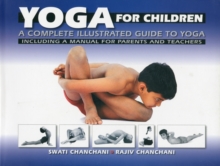 Yoga for Children: a Complete Illustrated Guide to Yoga, Including a Manual for Parents and Teachers, Paperback Book Yoga for Children: a Complete Illustrated Guide to Yoga, Including a Manual for Parents and Teachers, Paperback Book