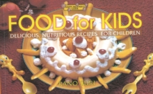 Food for Kids : Delicious Nutritious Recipes for Children, Paperback / softback Book Food for Kids : Delicious Nutritious Recipes for Children, Paperback / softback Book