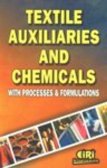 Textile Auxiliaries and Chemicals with Processes & Formulations, Paperback / softback Book Textile Auxiliaries and Chemicals with Processes & Formulations, Paperback / softback Book