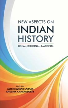 New Aspects on Indian History: Local, Regional, National, Hardback Book New Aspects on Indian History: Local, Regional, National, Hardback Book