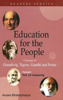Education for the People: Concepts of Grundtvig, Tagore, Gandhi and Frieire, Hardback Book Education for the People: Concepts of Grundtvig, Tagore, Gandhi and Frieire, Hardback Book