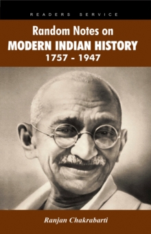 Random Notes on Modern Indian History 1757-1947, Paperback / softback Book Random Notes on Modern Indian History 1757-1947, Paperback / softback Book