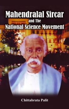 Mahendralal Sircar and the National Science Movement, Hardback Book Mahendralal Sircar and the National Science Movement, Hardback Book