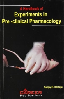 A Handbook of Experiments in Pre-clinical Pharmacology, Paperback Book A Handbook of Experiments in Pre-clinical Pharmacology, Paperback Book
