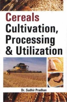 Cereals Cultivation Processing and Utilization, Hardback Book Cereals Cultivation Processing and Utilization, Hardback Book