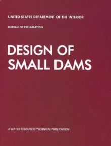 Design of Small Dams : Revised 3rd Edition, Hardback Book Design of Small Dams : Revised 3rd Edition, Hardback Book