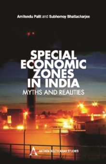 Special Economic Zones in India : Myths and Realities, Hardback Book Special Economic Zones in India : Myths and Realities, Hardback Book