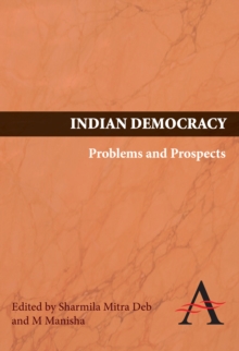 Indian Democracy : Problems and Prospects, Hardback Book Indian Democracy : Problems and Prospects, Hardback Book