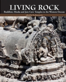 Living Rock : Buddhist, Hindu and Jain Cave Temples, Hardback Book Living Rock : Buddhist, Hindu and Jain Cave Temples, Hardback Book