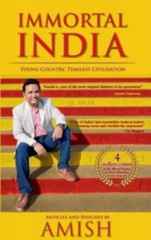 Immortal India : Articles and Speeches by Amish, Paperback / softback Book Immortal India : Articles and Speeches by Amish, Paperback / softback Book