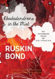 Rhododendrons in the Mist : My Favourite Tales of the Himalaya, Hardback Book Rhododendrons in the Mist : My Favourite Tales of the Himalaya, Hardback Book