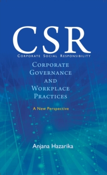 Corporate Social Responsibility : Corporate Governance and Workplace Practices - A New Perspective