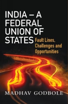 India- A Federal Union of States : Fault Lines, Challenge and Opportunities